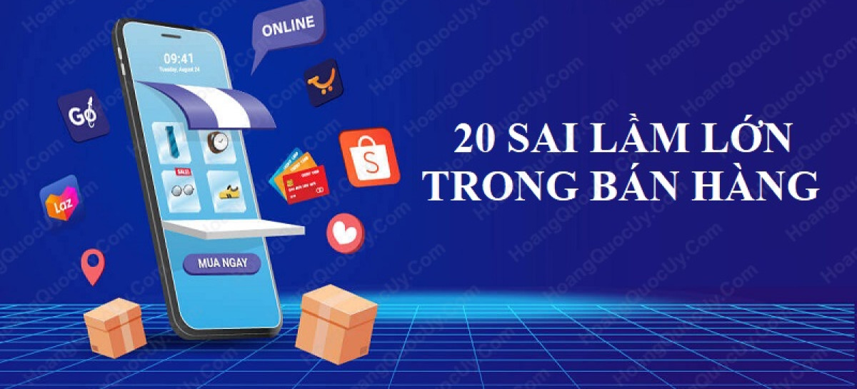 20 sai lầm lớn nhất trong bán hàng mà bạn cần tránh