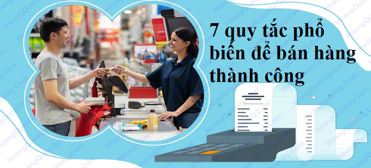 7 quy tắc phổ biến để bán hàng thành công