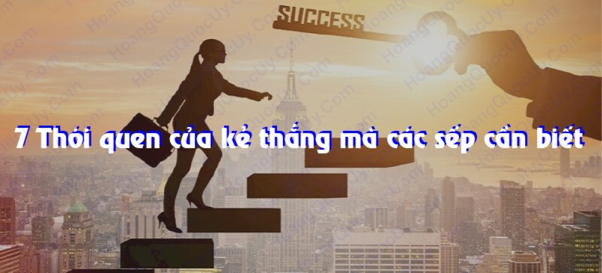 7 Thói quen của kẻ thắng mà các sếp cần biết