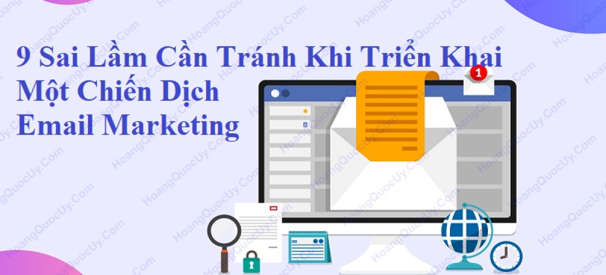 9 Sai Lầm Cần Tránh Khi Triển Khai Một Chiến Dịch Email Marketing