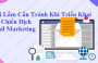 9 Sai Lầm Cần Tránh Khi Triển Khai Một Chiến Dịch Email Marketing