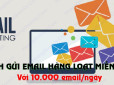 Cách gửi email hàng loạt miễn phí với 10,000 email trong ngày