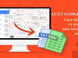 Quét google map – Làm thế nào để có hàng ngàn data khách hàng mục tiêu?