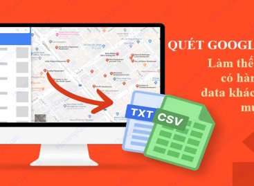 Quét google map – Làm thế nào để có hàng ngàn data khách hàng mục tiêu?