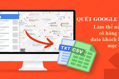 Quét google map – Làm thế nào để có hàng ngàn data khách hàng mục tiêu?