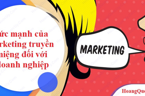 Sức mạnh của marketing truyền miệng đối với doanh nghiệp