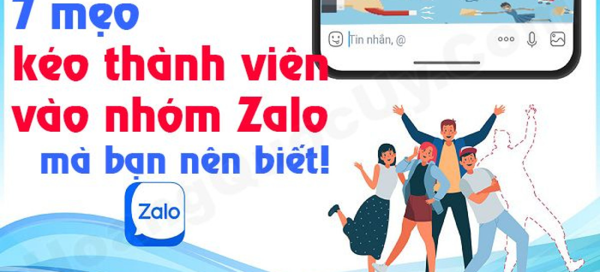 7 mẹo để kéo thành viên vào nhóm zalo mà bạn cần biết